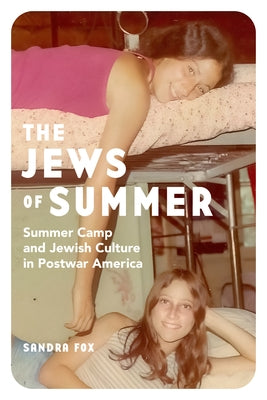 The Jews of Summer: Summer Camp and Jewish Culture in Postwar America Paperback Stanford University Press