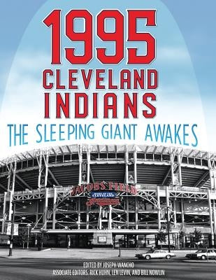 1995 Cleveland Indians: The Sleeping Giant Awakes by Wancho, Joseph