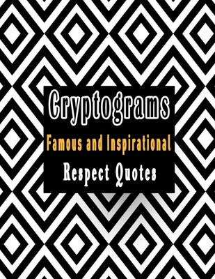 Cryptograms: 200 cryptograms puzzle books for adults large print, Most Famous and Inspirational Respect Quotes That Will Make Your Paperback Independently Published