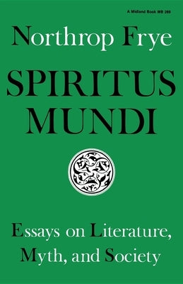 Spiritus Mundi: Essays on Literature, Myth, and Society Paperback Indiana University Press (Ips)