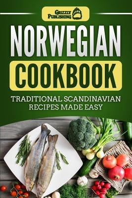 Norwegian Cookbook: Traditional Scandinavian Recipes Made Easy Paperback Createspace Independent Publishing Platform