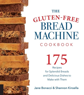 The Gluten-Free Bread Machine Cookbook: 175 Recipes for Splendid Breads and Delicious Dishes to Make with Them Paperback Harvard Common Press