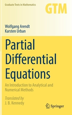 Partial Differential Equations: An Introduction to Analytical and Numerical Methods by Arendt, Wolfgang