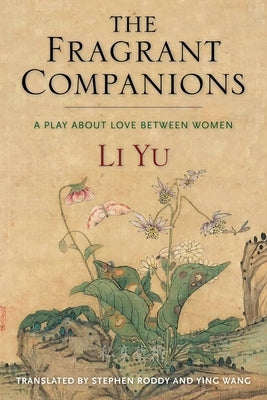 The Fragrant Companions: A Play about Love Between Women Paperback Columbia University Press