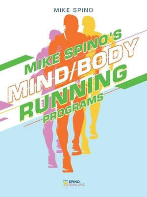 Mike Spino's Mind/Body Running Programs by Spino, Mike