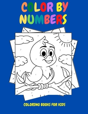 Color By Numbers: Coloring Books for Kids Paperback Independently Published