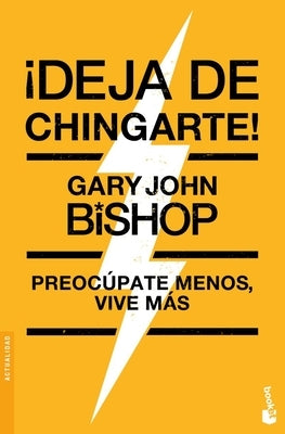 ¡Deja de Chingarte! / Unf* Ck Yourself! by Bishop, Gary John