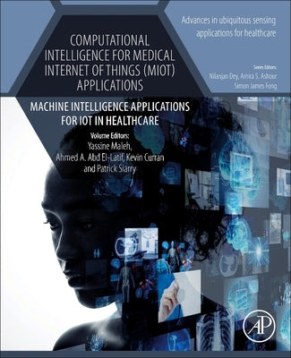 Computational Intelligence for Medical Internet of Things (Miot) Applications: Machine Intelligence Applications for Iot in Healthcare Volume 14 Paperback Academic Press