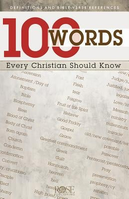 100 Words Every Christian Should Know by Rose Publishing