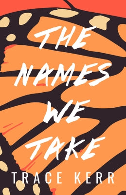 The Names We Take by Kerr, Trace