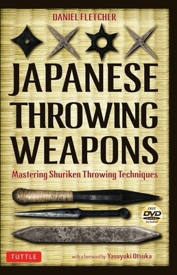 Japanese Throwing Weapons: Mastering Shuriken Throwing Techniques [Dvd Included] Paperback Tuttle Publishing