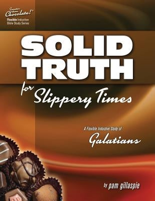 Sweeter Than Chocolate - Galatians: Solid Truth for Slippery Times Paperback Precept Minstries International