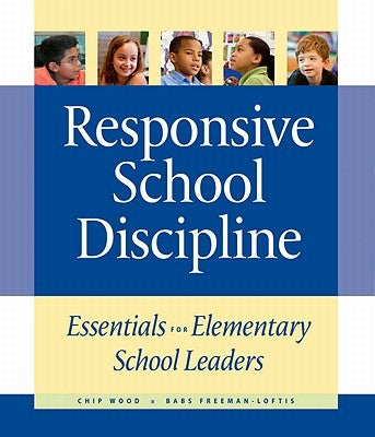 Responsive School Discipline: Essentials for Elementary School Leaders Paperback Center for Responsive Schools Inc