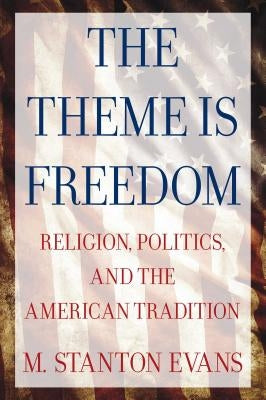 The Theme Is Freedom: Religion, Politics, and the American Tradition Paperback Regnery Publishing