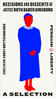 Decisions and Dissents of Justice Ruth Bader Ginsburg: A Selection Paperback Penguin Group