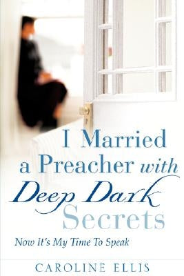 I Married a Preacher with Deep Dark Secrets by Ellis, Caroline