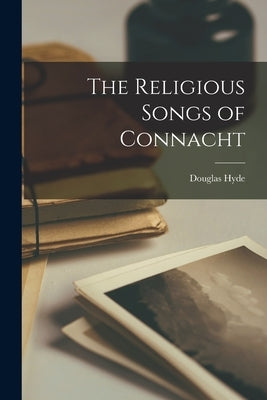 The Religious Songs of Connacht Paperback Legare Street Press