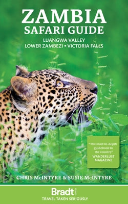 Zambia Safari Guide: Luangwa Valley - Lower Zambezi - Victoria Falls Paperback Bradt Travel Guides