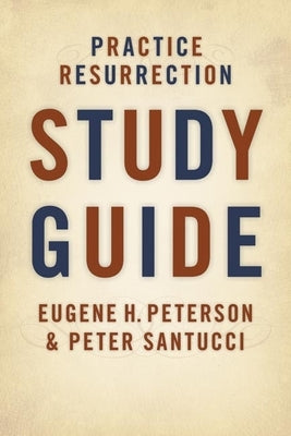 Practice Resurrection (Study Guide) by Peterson, Eugene H.