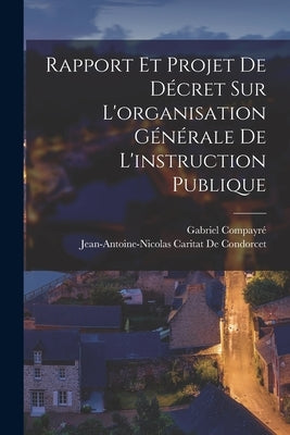 Rapport Et Projet De Décret Sur L'organisation Générale De L'instruction Publique Paperback Legare Street Press