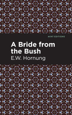 A Bride from the Bush by Hornbug, E. W.