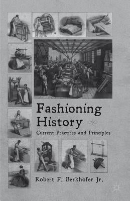 Fashioning History: Current Practices and Principles Paperback Palgrave MacMillan
