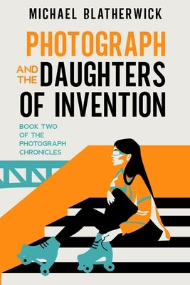 Photograph and the Daughters of Invention Paperback Jackowick Publishing