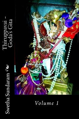 Thiruppavai - Goda's Gita: Volume 1 Paperback Createspace Independent Publishing Platform
