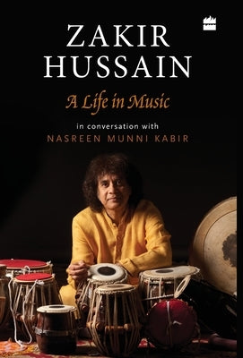 Zakir Hussain: A Life in Music by Kabir, Nasreen Munni