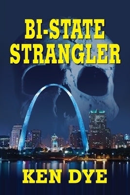 Bi-State Strangler by Dye, Ken