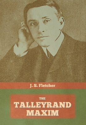 The Talleyrand Maxim by Fletcher, J. S.