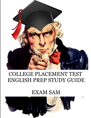 College Placement Test English Prep Study Guide: 575 Reading and Writing CPT Practice Questions by Exam Sam