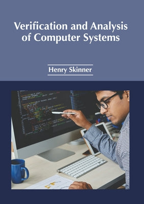 Verification and Analysis of Computer Systems by Skinner, Henry