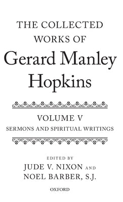 Collected Works of Gerard Manley Hopkins: Volume V: Sermons and Spiritual Writings by Nixon, Jude V.