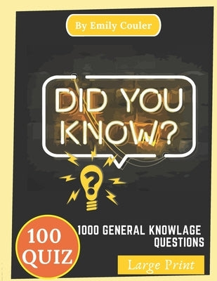 Did You Know: 1000 challanging general knowlage questions Game night book Pub Quiz trivia questions For Young and Adults, 100 quiz . Paperback Independently Published