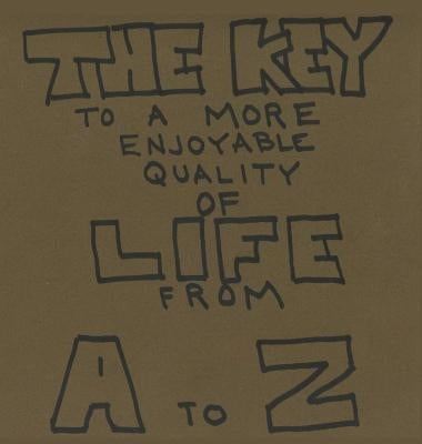 The Key To A More Enjoyable Quality Of Life From A-Z by Roseberry, Joe