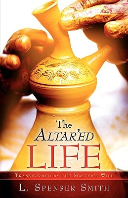 The Altar'ed Life Paperback Xulon Press