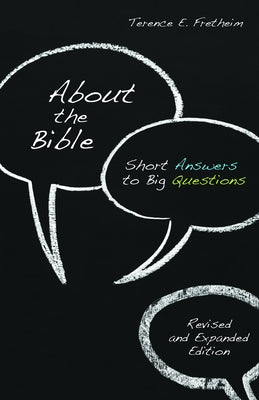 About the Bible: Short Answers to Big Questions, Revised and Expanded Edition by Fretheim, Terence E.
