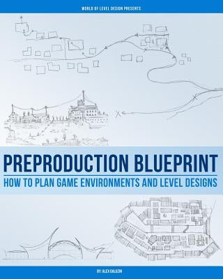 Preproduction Blueprint: How to Plan Game Environments and Level Designs Paperback Createspace Independent Publishing Platform