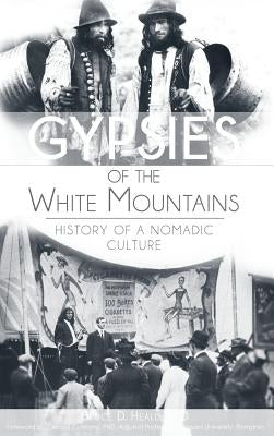 Gypsies of the White Mountains: History of a Nomadic Culture by Heald, Bruce D.