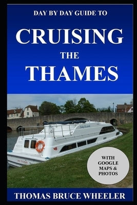 Day by Day Guide to Cruising the Thames Paperback Independently Published