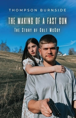The Making of a Fast Gun: The Story of Colt McCoy Paperback Dorrance Publishing Co.