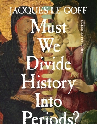Must We Divide History Into Periods? Paperback Columbia University Press