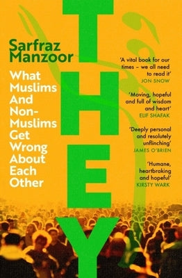 They: What Muslims and Non-Muslims Get Wrong about Each Other by Manzoor, Sarfraz