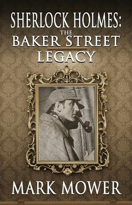 Sherlock Holmes: The Baker Street Legacy Paperback MX Publishing