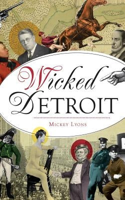 Wicked Detroit by Lyons, Mickey