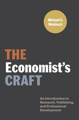 The Economist's Craft: An Introduction to Research, Publishing, and Professional Development Paperback Princeton University Press