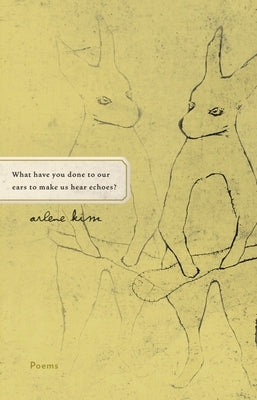 What Have You Done to Our Ears to Make Us Hear Echoes? Paperback Milkweed Editions