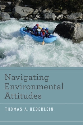 Navigating Environmental Attitudes by Heberlein, Thomas A.