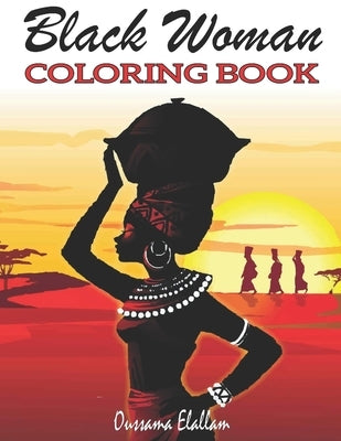 Black Woman Coloring Book: Funny Black Wife Coloring Book, African woman Designs, Beauty queens gorgeous black women African american afro dreads Paperback Independently Published